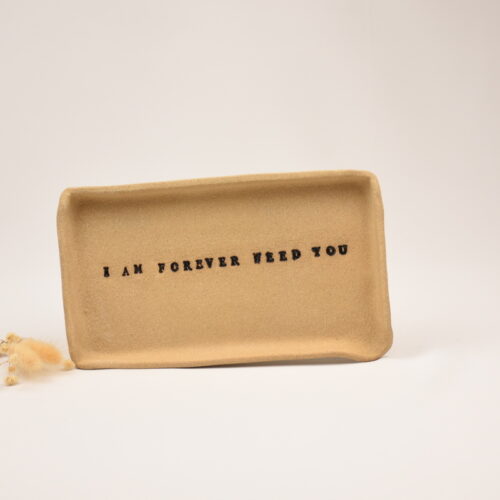 im forever with you weed tray 2